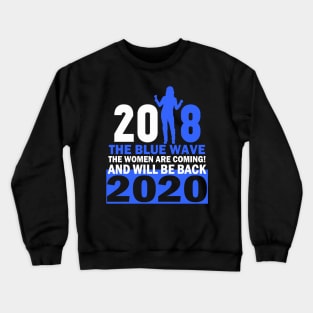 THE WOMEN ARE COMING-BLUE WAVE 2018-20 Crewneck Sweatshirt